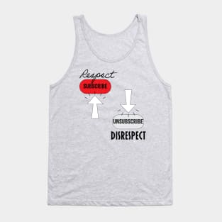 Subscribe Respect, Unsubscribe Disrespect Tank Top